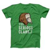 You Serious Clark? Funny Movie Unisex T-Shirt Best Gift For Friends - Zadago