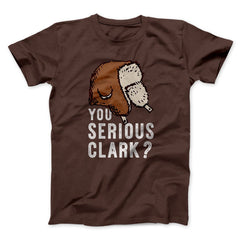 You Serious Clark? Funny Movie Unisex T-Shirt Best Gift For Friends - Zadago