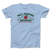 Will Hunting Orchards Funny Movie Unisex T-Shirt Gift For Friends - Zadago