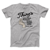 Thing's Driving Range Funny Movie Unisex T-Shirt Gift For Friends - Zadago