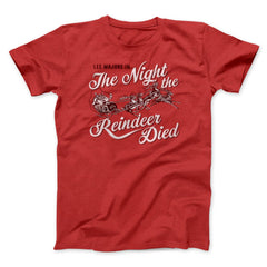The Night The Reindeer Died Funny Movie Unisex T-Shirt Best Gift For Friends - Zadago