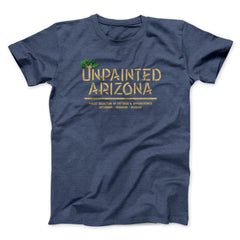 Unpainted Arizona Funny Movie Unisex T-Shirt Gift For Friends - Zadago