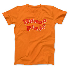 Wanna Play? Funny Movie Unisex T-Shirt Present For Friends - Zadago
