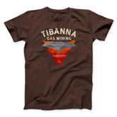 Tibanna Gas Mining Funny Movie Unisex T-Shirt Best Gift For Friends - Zadago
