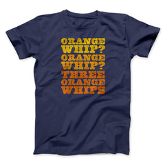 Three Orange Whips Funny Movie Unisex T-Shirt Gift For Friends - Zadago