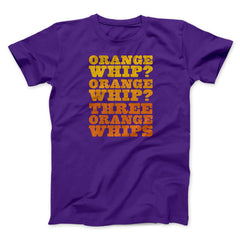 Three Orange Whips Funny Movie Unisex T-Shirt Gift For Friends - Zadago