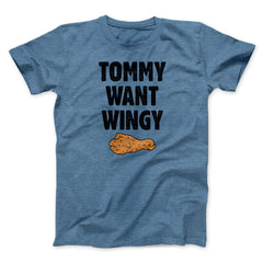Tommy Want Wingy Funny Movie Unisex T-Shirt Best Gift For Friends - Zadago