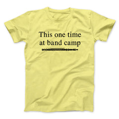 This One Time At Band Camp Funny Movie Unisex T-Shirt Best Gift For Friends - Zadago
