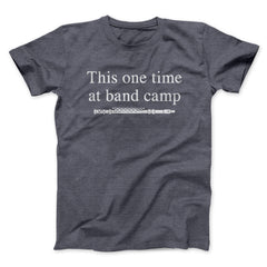 This One Time At Band Camp Funny Movie Unisex T-Shirt Best Gift For Friends - Zadago