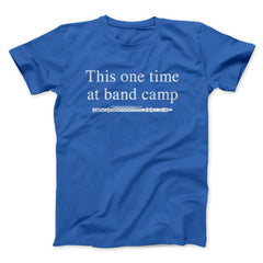 This One Time At Band Camp Funny Movie Unisex T-Shirt Best Gift For Friends - Zadago