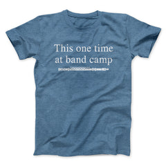 This One Time At Band Camp Funny Movie Unisex T-Shirt Best Gift For Friends - Zadago