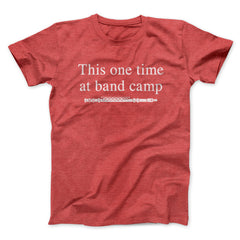 This One Time At Band Camp Funny Movie Unisex T-Shirt Best Gift For Friends - Zadago
