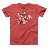 Utah Get Me Two Funny Movie Unisex T-Shirt Present For Friends - Zadago
