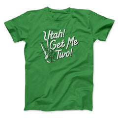 Utah Get Me Two Funny Movie Unisex T-Shirt Present For Friends - Zadago