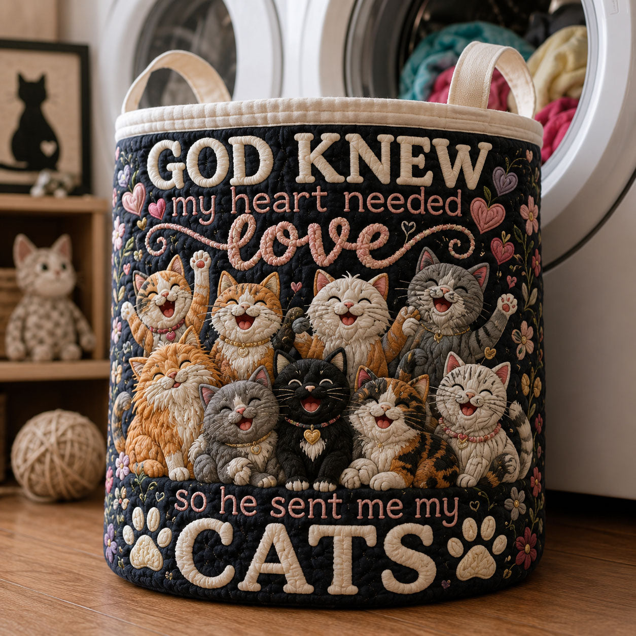 God Knew My Heart Needed Love So He Sent Me My Cats Quilted Laundry Basket Good Gifts