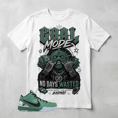 Goal Mode No Days Wasted Graphic Tee - Shirt To Match Kobe 4 Protro Girl Dad