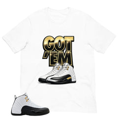 Got 'Em Shirt - Match Air Jordan 12 'Taxi'