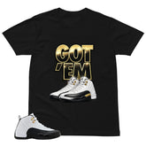 Got 'Em Shirt - Match Air Jordan 12 'Taxi'
