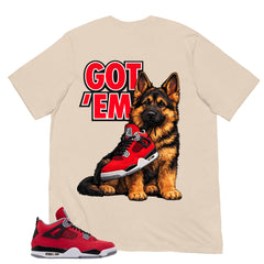 Got 'Em German Shepherd Shirt - Match Air Jordan 4 Toro Bravo