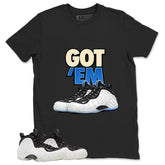 Got Em Graphic Tee - Shirt to Match Air Foamposite One Penny