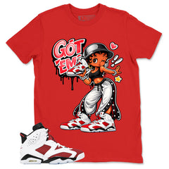 Got Em Lady Shirt - Match White Air Jordan 6 Carmine