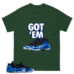 Got Em Shirt - Match Air Foamposite One Royal
