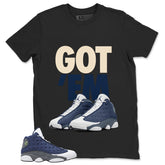 Got 'Em Shirt - Match Air Jordan 13 Flint 2020