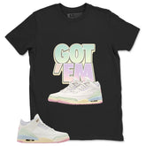 Got 'Em Shirt - Match Air Jordan 3 Spring is In The Air
