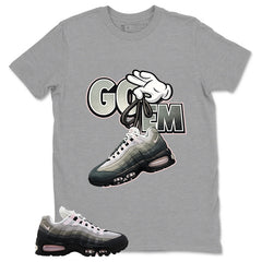 Got 'Em Shirt - Match Air Max 95 Big Bubble