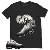 Got 'Em Shirt - Match Air Max 95 Big Bubble