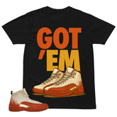 Got 'Em Shirt - Match Eastside Golf x Air Jordan 12 'Out the Mud'