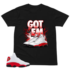 Got 'Em Sneaker Shirt - Match Air Jordan 13 'True Red' 2026