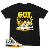 Got 'Em Sneaker Shirt - Match Air Jordan 4 Vivid Sulfur