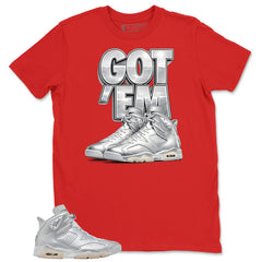 Got 'Em Sneaker Shirt - Match Air Jordan 6 x Paris Saint-Germain Metallic Silver