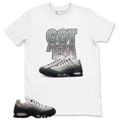 Got 'Em Sneaker Shirt - Match Air Max 95 Big Bubble