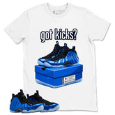 Got Kicks Shirt - Match Air Foamposite One Royal
