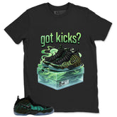 Got Kicks Shirt - Match Air Foamposite Pro Pine Green