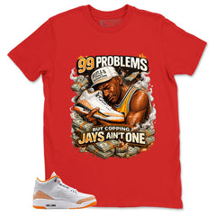 Graphic Tee 99 Problems Shirt - to Matching Air Jordan 3 Orange Citrus | Zadago