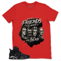 Graphic Tee All My Friend Are Dead Shirt - to Matching Air Jordan 6 Cap and Gown | Zadago