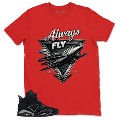 Graphic Tee Always Fly Shirt - to Matching Air Jordan 6 Cap and Gown | Zadago