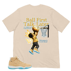 Graphic Tee Ball First Talk Later Shirt - to Matching Air Jordan 11 H-Town | Zadago