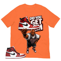 Graphic Tee Did You Get Em Shirt - to Matching Air Jordan 1 Chicago | Zadago
