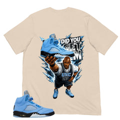 Graphic Tee Did You Get Em Shirt - to Matching Air Jordan 5 UNC | Zadago