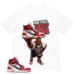 Graphic Tee Did You Get Em Shirt - to Matching Off-White x Air Jordan 1 Chicago | Zadago