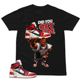 Graphic Tee Did You Get Em Shirt - to Matching Off-White x Air Jordan 1 Chicago | Zadago