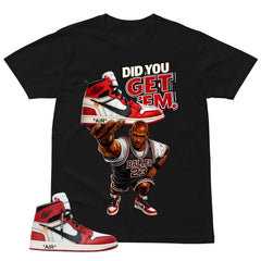 Graphic Tee Did You Get Em Shirt - to Matching Off-White x Air Jordan 1 Chicago | Zadago