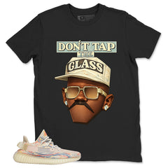 Graphic Tee Don't Tap The Glass Shirt - to Matching Yeezy 350 V2 MX Oat | Zadago