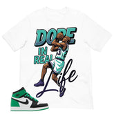 Graphic Tee Dope In Real Life Shirt - to Matching Air Jordan 1 Lucky Green | Zadago