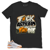 Graphic Tee Fck Around Find Out Shirt - to Matching Air Jordan 3 Orange Citrus | Zadago