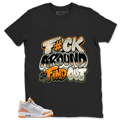 Graphic Tee Fck Around Find Out Shirt - to Matching Air Jordan 3 Orange Citrus | Zadago